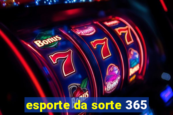 esporte da sorte 365